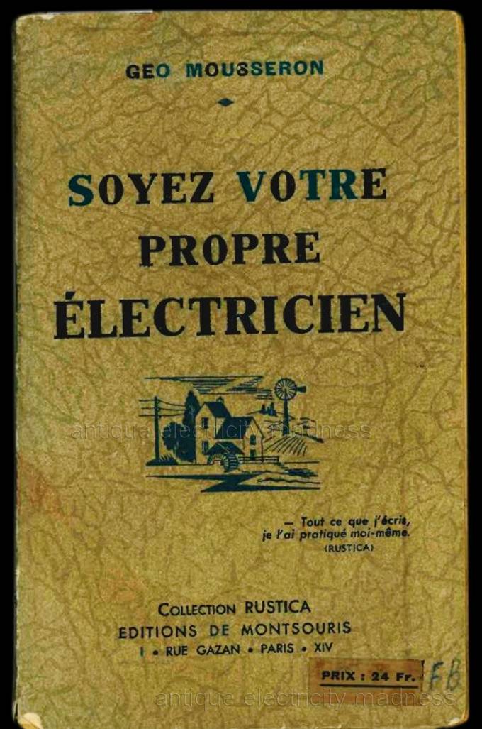 Antique Electricity Madness - Manuel technique sur les installations électriques (1947)  Collection Rustica - Auteur  Mousseron